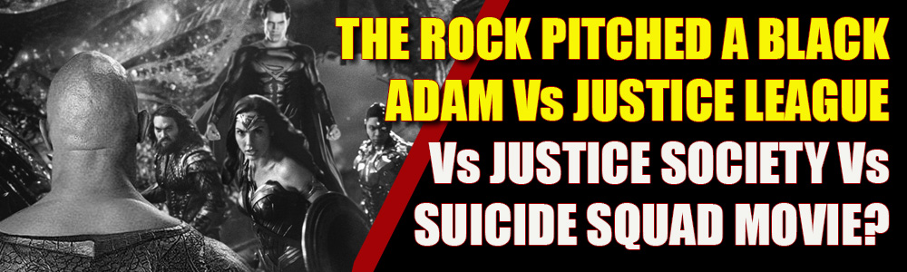 Dwayne Johnson pitching Black Adam Vs Justice League Vs Suicide Squad Vs Justice Society?