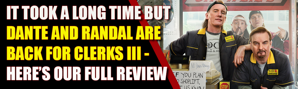 MOVIE REVIEW: FTN reviews Clerks III