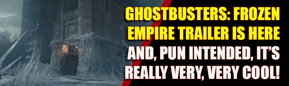 WATCH: Ghostbusters: Frozen Empire trailer is finally here!